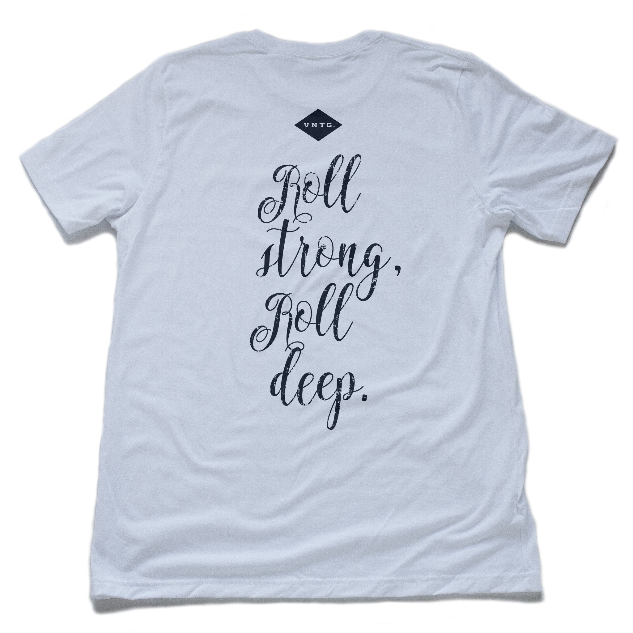 The back of a t-shirt with the text “Roll strong, roll deep.”